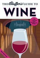 Bluffer's Guide To Wine: Instant Wit and Wisdom 1785212419 Book Cover