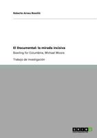 El Documental: la mirada incisiva: Bowling for Columbine, Michael Moore 3640778324 Book Cover