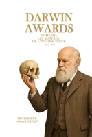 Darwin Awards – Tome 3 : Les Apôtres de l’Inconscience (1911 – 1944) (French Edition) B0FLWJRTLH Book Cover