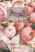 90 Days New Me 90 Days of Workouts, Healthy Eating and Well Being: for the best Version of yourself 1095963279 Book Cover
