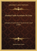 Giudizii Sullo Scrutinio Di Lista: Collegio Uninominale O Scrutinio Di Lista? (1904) 1149661852 Book Cover