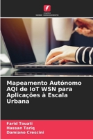 Mapeamento Aut?nomo AQI de IoT WSN para Aplica??es ? Escala Urbana 6205385740 Book Cover