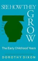 See How They Grow: The Early Childhood Years 0896225674 Book Cover