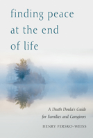 Finding Peace at the End of Life: A Death Doula's Guide for Families and Caregivers 159003502X Book Cover