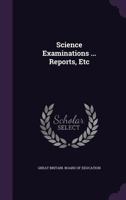 Science examinations reports, etc 1276744749 Book Cover
