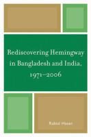 Rediscovering Hemingway in Bangladesh and India, 1971-2006 0761851542 Book Cover