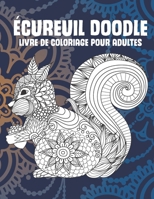 Écureuil Doodle - Livre de coloriage pour adultes ??? (French Edition) B087SHC17X Book Cover