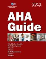 AHA Guide to the Health Care Field, 2011 ed. 087258867X Book Cover