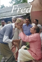 Fred - Meher Baba's 'Grand Old Man of Engalnd' 0956553087 Book Cover