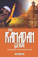 THE RAMADAN GUIDE: Fasting for A Spiritual Growth B0BZ2Y7G8Y Book Cover