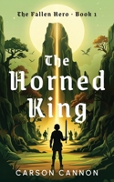 The Horned King: An Epic Fantasy Adventure (The Fallen Hero Book 1) B0H6ZWKQ73 Book Cover