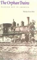 The Orphan Trains: Placing Out in America (Bison Book S.) 0803272650 Book Cover