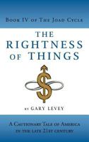 The Rightness of Things: A Cautionary Tale of America's Future 1469779005 Book Cover