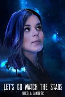 Let's Go Watch the Stars 1387122878 Book Cover