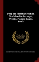 Deep sea Fishing Grounds, Fire Island to Barnegat; Wrecks, Fishing Banks, Reefs 1016279582 Book Cover