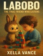 Labobo The True Friend Who Listens B0G4LPR27W Book Cover