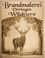 Brandmalerei Vorlagen Wildtiere: Detaillierte Pyrographie-Muster mit enthaltenem digitalem PDF (German Edition) B0DYYTYVJ7 Book Cover