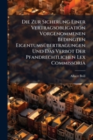 Die Zur Sicherung Einer Vertragsobligation Vorgenommenen Bedingten Eigentumsubertragungen Und Das Verbot Der Pfandrechtlichen Lex Commissoria 1147297568 Book Cover