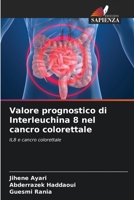 Valore prognostico di Interleuchina 8 nel cancro colorettale 6204112597 Book Cover