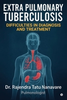 Extrapulmonary Tuberculosis Difficulties in Diagnosis and Treatment B0FQWB3DCN Book Cover