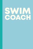 Swim Coach: Lined Notebook for Practice Notes, Recording Meet Lineups and Results, and More Modern Minimalist Blue Cover 1091655693 Book Cover