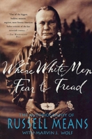 Where White Men Fear to Tread: The Autobiography of Russell Means 0312136218 Book Cover