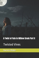 A Twist of Fate in Willow Creek Part II Twisted Vines: Thrilling, Roamantic, Cullinary tale, story, Suspense, Strong Female Character, Motivation, Teen Love B0F4Y3RG94 Book Cover