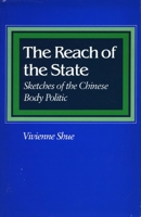 The Reach of the State: Sketches of the Chinese Body Politic 0804718040 Book Cover