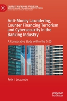 Anti-Money Laundering, Counter Financing Terrorism and Cybersecurity in the Banking Industry: A Comparative Study within the G-20 (Palgrave Macmillan Studies in Banking and Financial Institutions) 3031234839 Book Cover