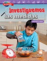 Tu Mundo: Investiguemos Las Medidas: Volumen Y Masa (Your World: Investigating Measurement: Volume and Mass) (Spanish Version) (Grade 3) 1425828914 Book Cover