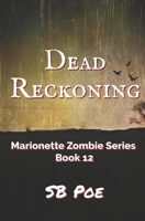 Dead Reckoning: Marionette Zombie Series Book 12 B0942KWYH3 Book Cover