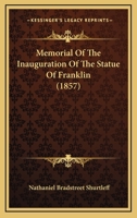 Memorial Of The Inauguration Of The Statue Of Franklin 1164197991 Book Cover