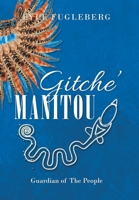 Gitche' Manitou: Guardian of the People 1663239274 Book Cover