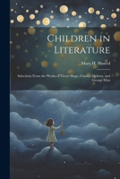 Children in Literature: Selections From the Works of Victor Hugo, Charles Dickens, and George Eliot 1021423033 Book Cover