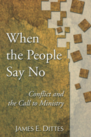 When the People Say No: Conflict and the Call to Ministry 1592447805 Book Cover