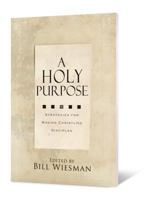 A Holy Purpose: Five Strategies for Making Christlike Disciples 0834126141 Book Cover