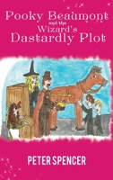 Pooky Beaumont and the Wizard's Dastardly Plot 1398441368 Book Cover