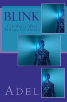 Blink: The Water Wars Trilogy Continues 1466316586 Book Cover