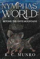 Nymphas' World: Beyond the Onyx Mountains 1800742371 Book Cover