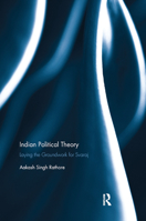 Indian Political Theory: Laying the Groundwork for Svaraj 036788545X Book Cover
