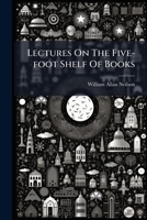 Lectures On The Five-foot Shelf Of Books: Religion... 1274675715 Book Cover