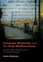 European Modernity and the Arab Mediterranean: Toward a New Philology and a Counter-Orientalism 0812242416 Book Cover