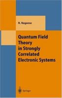 Quantum Field Theory in Strongly Correlated Electronic Systems 3540659811 Book Cover