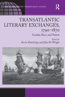 Transatlantic Literary Exchanges, 1790-1870: Gender, Race, and Nation 1032926635 Book Cover