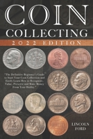 Coin Collecting: The Definitive Beginner’s Guide to Start Your Coin Collection and Easily Learn How to Recognize, Value, Preserve and Make Money From Your Hobby B08ZW84QTD Book Cover