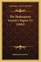 The Shakespeare Society's Papers V1 1120927234 Book Cover