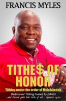 Tithes of Honor: Tithing Under the Order of Melchizedek (Order of Melchizedek Chronicles) 1732785929 Book Cover