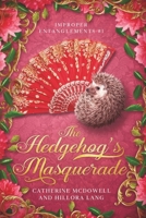 The Hedgehog's Masquerade: Improper Entanglements 1 B0GY3MHXQK Book Cover