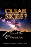 CLEAR SKIES ?: Beyond the Weather App (ASTRO GUIDES: A Series of Astronomy-Related Books) B0HGRFHYLT Book Cover
