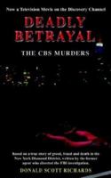 Deadly Betrayal - The CBS Murders 1410752364 Book Cover